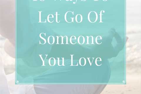 How to Get Over Someone You Love