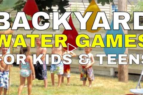8 Cool Backyard Water Games for Kids & Teens