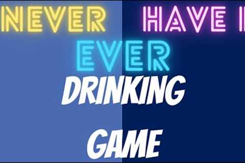 Never Have I Ever (Already Wasted) - Drinking Game by Get Wasted