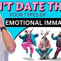 'Dating: Understanding Emotionally Immature People'